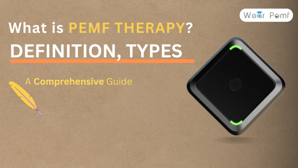 What is PEMF Therapy, Definition, types and much more - WearPEMF